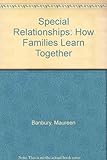 Special relationships : how families learn together