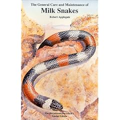 The General Care and Maintenance of Milk Snakes (Herpetocultural Library - Special)