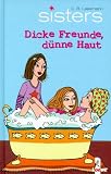 sisters 01 - Dicke Freunde, d&uuml;nne Haut - C. B. Lessmann