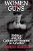 Book Women & Guns: Politics and the Culture of Firearms in America