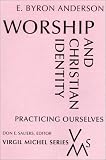 Worship and Christian Identity: Practicing Ourselves