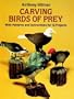 Carving Birds of Prey: With Patterns and Instructions for 12 Projects
