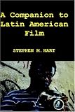 A Companion to Latin American Film (Monograf&Atilde;&shy;as A)