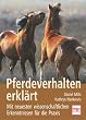 Pferdeverhalten erkl�rt. Mit neuesten wissenschaftlichen Erkenntnissen f�r die Praxis