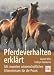  : Pferdeverhalten erkl&auml;rt. Mit neuesten wissenschaftlichen Erkenntnissen f&uuml;r die Praxis