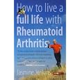 How to Live a Full Life With Rheumatoid Arthritis: Manage Your... by Jasmine Jenkins