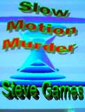 Slow Motion Murder (Free Radical)