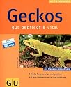 Geckos gut gepflegt & vital: Gut gepflegt und vital. Mit den 10 GU-Erfolgstipps. Gecko-Terrarien artgerecht gestalten. Pflege-Einmaleins für Tier und Einrichtung (neue Tierratgeber)