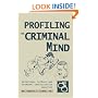 Profiling The Criminal Mind: Behavioral Science and Criminal Investigative Analysis