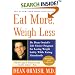 Eat More, Weigh Less: Dr. Dean Ornish's Life Choice Program for Losing Weight Safely While Eating Abundantly