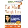 Eat More, Weigh Less: Dr. Dean Ornish's Life Choice Program for Losing Weight Safely While Eating Abundantly