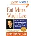 Eat More, Weigh Less: Dr. Dean Ornish's Life Choice Program for Losing Weight Safely While Eating Abundantly