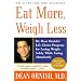 Eat More, Weigh Less: Dr. Dean Ornish's Life Choice Program for Losing Weight Safely While Eating Abundantly