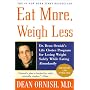 Eat More, Weigh Less: Dr. Dean Ornish's Life Choice Program for Losing Weight Safely While Eating Abundantly