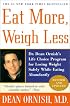 Eat More, Weigh Less: Dr. Dean Ornish's Life Choice Program for Losing Weight Safely While Eating Abundantly