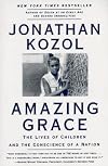 Amazing Grace: Lives of Children and the Conscience of a Nation, The