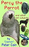 Percy the Parrot and Other Pet Subjects