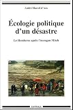 Ecologie politique d'un d�sastre : Le Honduras apr�s l'ouragan Mitch