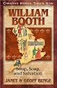 William Booth: Soup, Soap and Salvation (Christian Heroes: Then & Now)