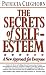 The Secrets of Self-Esteem: A New Approach for Everyone The Secrets of Self-Esteem: A New Approach for Everyone
