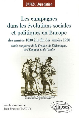 Les campagnes dans les évolutions sociales et politiques en Europe, des années 1830 à la fin des années 1920 : Etude comparée de la France, de l'Allemagne, de l'Espagne et de l'Italie