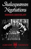 Shakespearean Negotiations: The Circulation of Social Energy in Renaissance England (Clarendon Paperbacks)