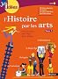 L'histoire par les arts cycle 3 : Tome 1
