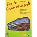 Der Geigenkasten. Materialien f�r den Violinunterricht Heft 1: Heft 1: Streichen, Greifen, Spielen - die ersten Schritte