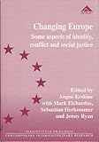 Changing Europe : some aspects of identity, conflict and social justice
