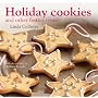 Holiday Cookies: And Other Festive Treats