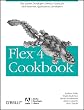 Image of Flex 4 Cookbook: Real-world recipes for developing Rich Internet Applications (Oreilly Cookbooks)