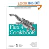 Flex 4 Cookbook: Real-world recipes for developing Rich Internet Applications (Oreilly Cookbooks)