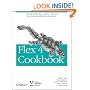 Flex 4 Cookbook: Real-world recipes for developing Rich Internet Applications (Oreilly Cookbooks)