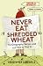 Never Eat Shredded Wheat