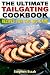 Tailgating: Your Tailgate Playbook. Tailgate Cookbook and Recipes For The Big Game
