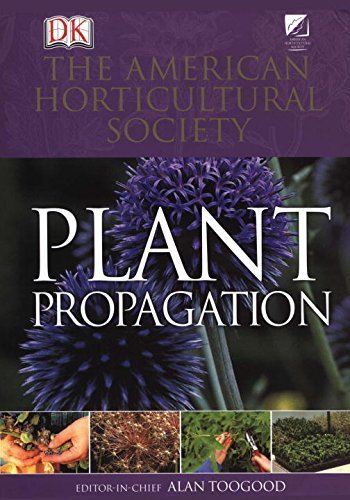 American Horticultural Society Plant Propagation: The Fully Illustrated Plant-by-Plant Manual of Practical Techniques by Toogood, Alan (1999) Hardcover