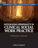 Integrating Spirituality in Clinical Social Work Practice