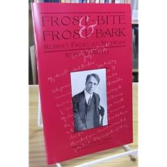 Frost-bite & Frost-bark: Robert Frost at Michigan (Bentley Historical Library... by Robert M. Warner