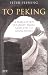 To Peking: A Forgotten Journey from Moscow to Manchuria