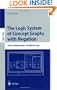 The Logic System of Concept Graphs with Negation: And Its Relationship to Predicate Logic (Lecture Notes in Computer Science)