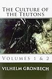 The Culture of the Teutons: Volumes 1 and 2