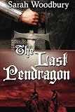 The Last Pendragon: A Story of Dark Age Wales