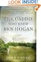 The Caddie Who Knew Ben Hogan