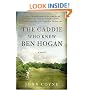 The Caddie Who Knew Ben Hogan