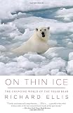 On Thin Ice: The Changing World of the Polar Bear (Vintage)