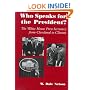 Who Speaks for the President?: The White House Press Secretary from Cleveland to Clinton