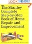 The Stanley Complete Step-by-Step Book of Home Repair and Improvement