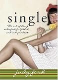 Single: The Art of Being Satisfied, Fulfilled and Independent