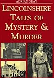 Lincolnshire tales of mystery and murder