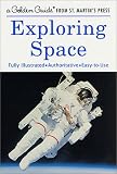 Exploring Space (A Golden Guide from St. Martin s Press)